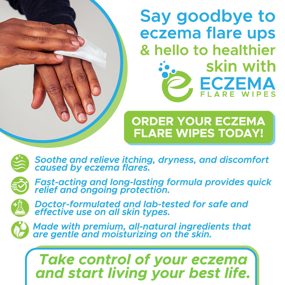 Say goodbye to eczema flare ups & hello to healthier skin with ECZEMA FLARE WIPES ORDER YOUR ECZEMA FLARE WIPES TODAY! Made with premium, all-natural ingredients that are gentle and moisturizing on the skin. Fast-acting and long-lasting formula provides quick relief and ongoing protection. Soothe and relieve itching, dryness, & discomfort caused by eczema flares. Doctor-formulated and lab-tested for safe & effective use on all skin types. Take control of your eczema and start living your best life.