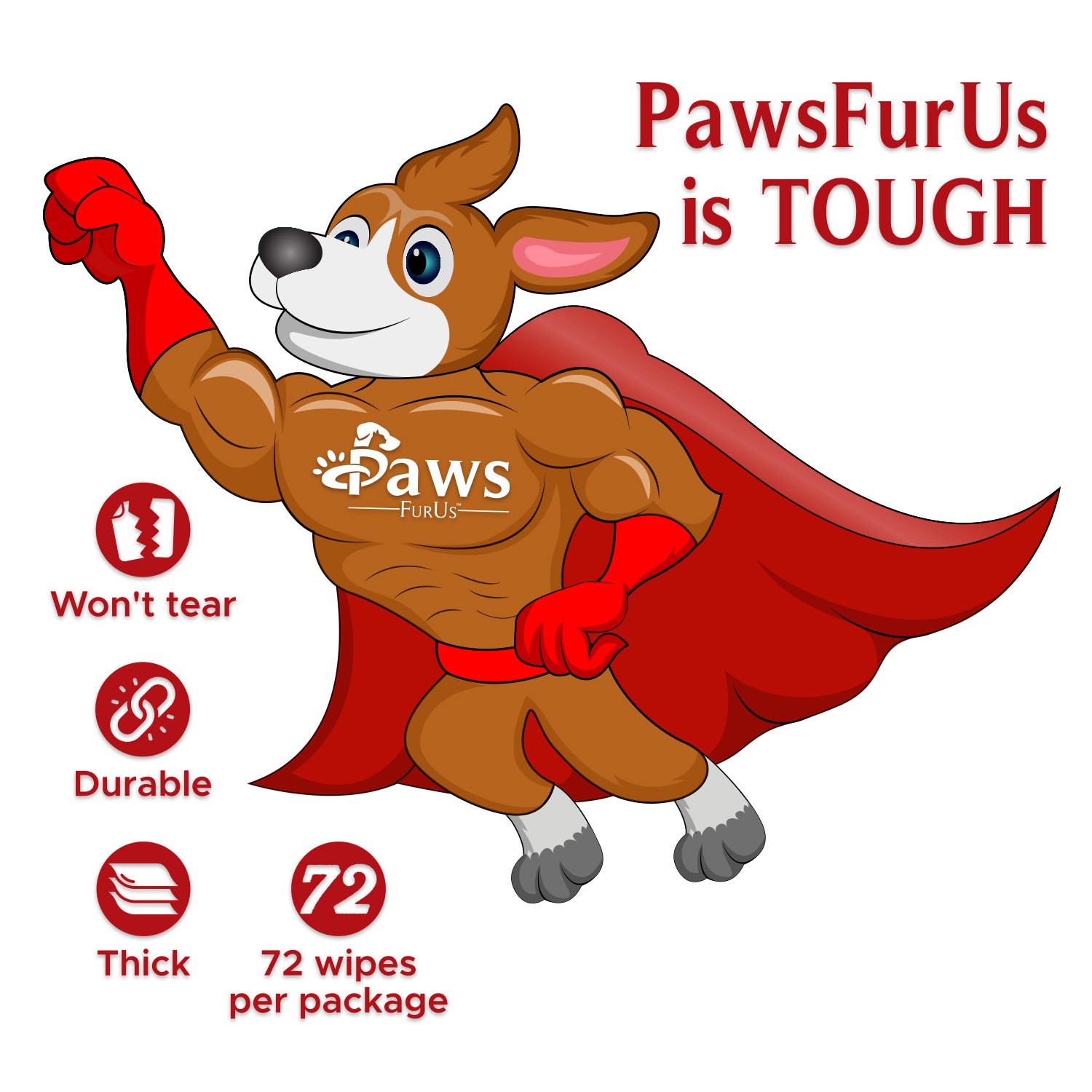 PawsFurUs is tough: won't tear, durable, thick and 72 wipes per package